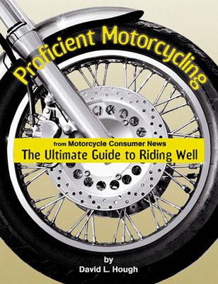 Proficient Motorcycling: The Ultimate Guide to Riding Well