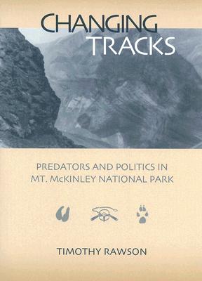 Changing Tracks: Predators And Politics In MT. McKinley National Park