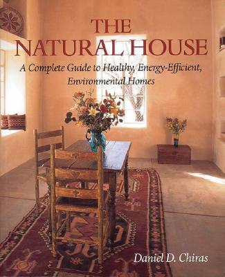 Natural House : A Complete Guide to Healthy, Energy-Efficient, Environmental Homes