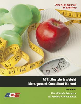 Ace Lifestyle & Weight Management Consultant Manual: The Ultimate Resource for Fitness Professionals