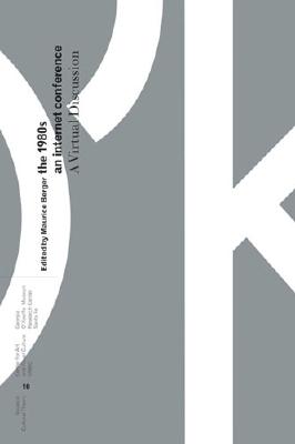 The 1980s:A Virtual Discussion - An Internet Conference (Issues in Cultural Theory)