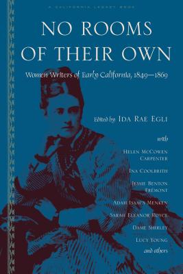 Image for No Rooms of Their Own: Women Writers of Early California, 1849?1869