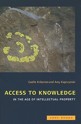 Access to Knowledge in the Age of Intellectual Property