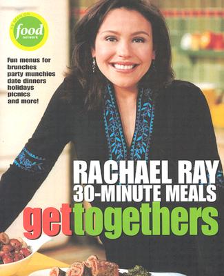 Image for Rachael Ray 30-Minute Meals Get Togethers
