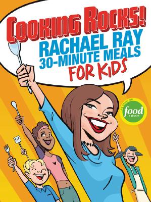 Image for Cooking Rocks!: Rachael Ray 30-Minute Meals for Kids