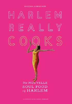 Harlem Really Cooks: The Nouvelle Soul Food of Harlem