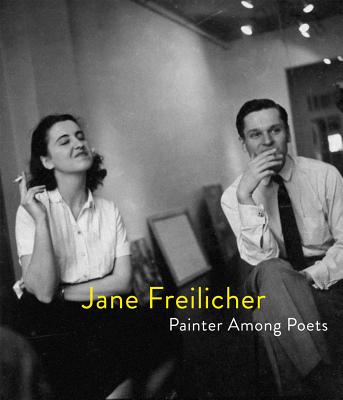 Jane Freilicher: Painter Among Poets: