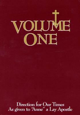 Volume One: Direction for Our Times As given to Anne a Lay Apostle