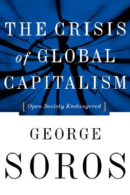 The Crisis Of Global Capitalism: Open Society Endangered