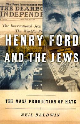 Henry Ford and the Jews: The Mass Production of Hate