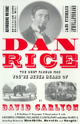 Dan Rice: The Most Famous Man You've Never Heard of