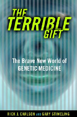 The Terrible Gift: The Brave New World of Genetic Medicine