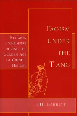 Taoism Under the T'ang: Religion & Empire During the Golden Age of Chinese