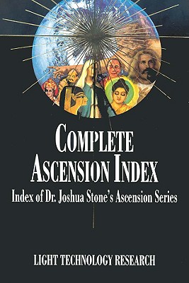 Complete Ascension Index: Index of Dr. Joshua Stone's Ascension Series (Ascension Series, Book 14)