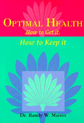 Optimal Health: How to Get It, How to Keep It