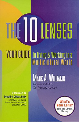 The 10 Lenses: Your Guide to Living and Working in a Multicultural World (Capital Ideas for Business & Personal Development)