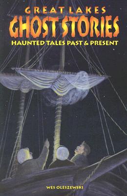 Image for Great Lakes Ghost Stories: Haunted Tales Past & Present Great Lakes Ghost Stories: Haunted Tales Past & Present