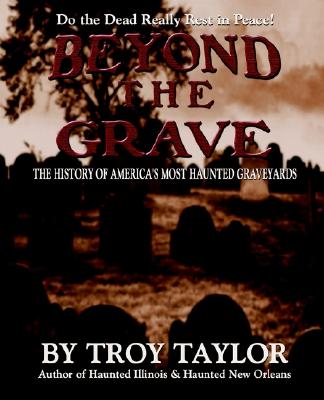 Beyond the Grave: The History of America's Most Haunted Graveyards