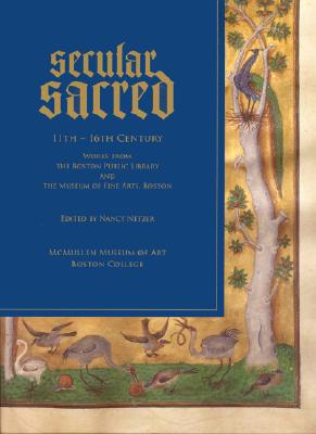 Secular/Sacred 11th-16th Century: Works from the Boston Public Library and the Museum of Fine Arts, Boston