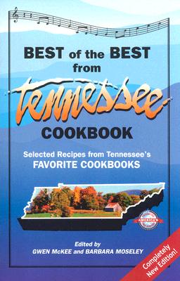 Best of the Best from Tennessee Cookbook: Selected Recipes from Tennessee's Favorite Cookbooks (Best of the Best State Cookbook)