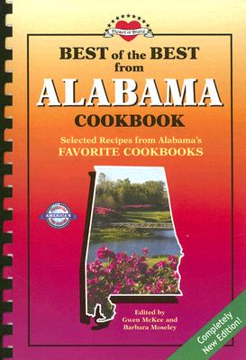 Best of the Best from Alabama Cookbook: Selected Recipes from Alabama's Favorite Cookbooks (Best of the Best Cookbook Series)