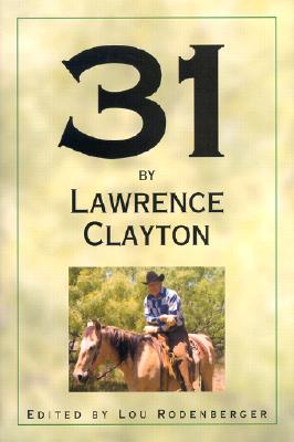 31 by Lawrence Clayton: A Clear Fork Chronicle