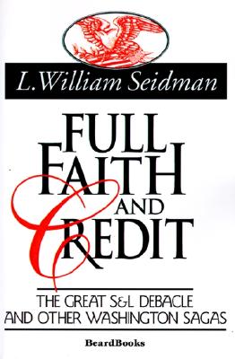Image for Full Faith and Credit: The Great S & L Debacle and Other Washington Sagas