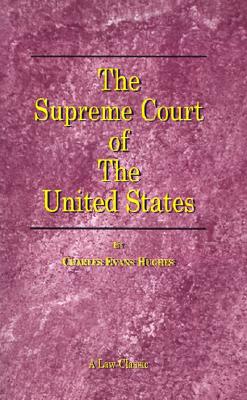 The Supreme Court of the United States: Its Foundation, Methods and Achievements