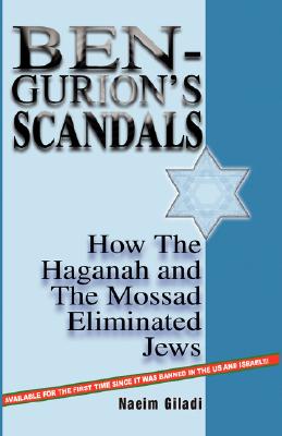 Image for Ben-Gurion's Scandals: How the Haganah and the Mossad Eliminated Jews