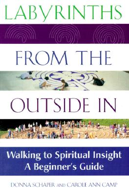 Labyrinths from the Outside In: Walking to Spiritual InsightA Beginner's Guide