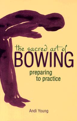 The Sacred Art of Bowing: Preparing to Practice