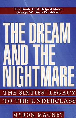 The Dream & the Nightmare: The Sixties Legacy to the Underclass