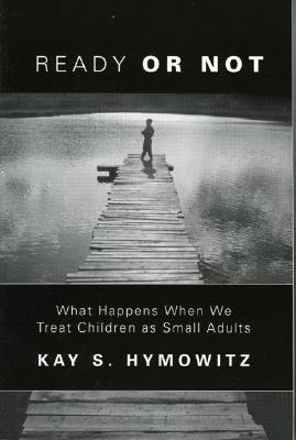 Ready Or Not: What Happens When We Treat Children As Small Adults