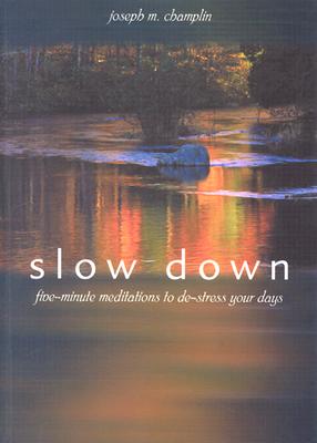 Image for Slow Down: Five-Minute Meditations to De-Stress Your Days