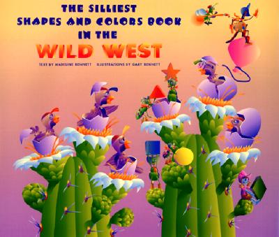 The Silliest Shapes and Colors Book in the Wild West: Featuring the Buffalo Bug Band With Bubba, Buster, Billy-Bob, and Paul, Vincent Van Glow, Shelly, Salvador, and Dolly