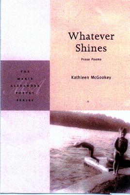 Whatever Shines (Marie Alexander Poetry Series)