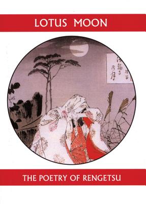 Lotus Moon: The Poetry of Rengetsu (Companions for the Journey)