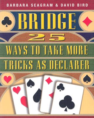 Bridge: 25 Ways to Take More Tricks As Declarer (Bridge (Master Point Press))