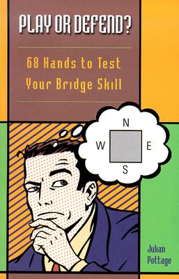 Play or Defend: 68 Hands to Test Your Bridge Skill