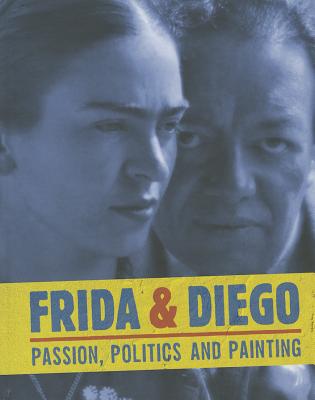 Frida & Diego: Passion, Politics and Painting