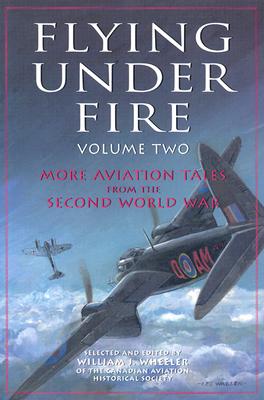 Image for Flying under Fire, Volume Two: More Aviation Tales from the Second World War