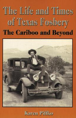 The Life and Times of Texas Fosbery: The Cariboo and Beyond