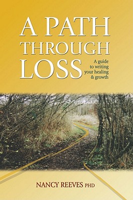 Image for A Path Through Loss: A Guide to Writing Your Healing & Growth