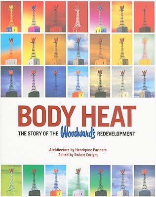 Image for Body Heat: The Story of the Woodward's Redevelopment