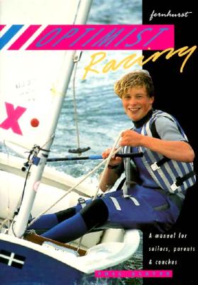Optimist Racing - A manual for sailors, parents & coaches