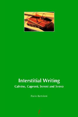 Interstitial Writing: Calvino, Caproni, Sereni And Svevo
