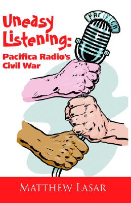 Uneasy Listening: Pacifica Radio's Civil War