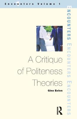 A Critique of Politeness Theory (Encounters, 1)