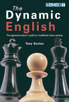 The Dynamic English: The aggressive player's guide to a traditional chess opening