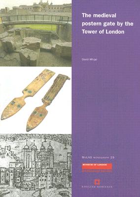 The Medieval Postern Gate by the Tower of London (MoLAS Monograph)